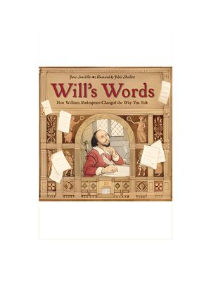 Will's Words: How William Shakespeare Changed the Way You Talk Will's Words: How William Shakespeare Changed the Way You Talk
