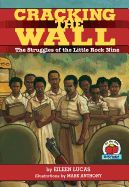 Cracking the Wall: The Struggles of the Little Rock Nine Cracking the Wall: The Struggles of the Little Rock Nine