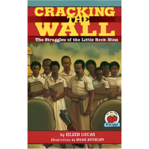 Cracking the Wall: The Struggles of the Little Rock Nine