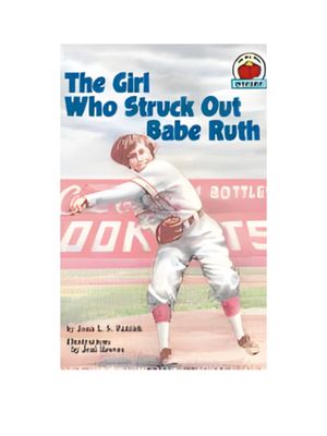 Girl Who Struck Out Babe Ruth, The Girl Who Struck Out Babe Ruth, The
