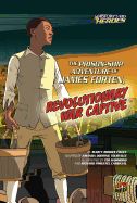 Prison-Ship Adventure of James Forten, Revolutionary War Captive, The Prison-Ship Adventure of James Forten, Revolutionary War Captive, The