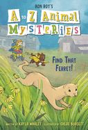 A to Z Animal Mysteries #6: Find That Ferret! A to Z Animal Mysteries #6: Find That Ferret!