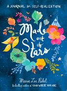 Made Out of Stars: A Journal for Self-Realization Made Out of Stars: A Journal for Self-Realization
