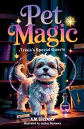 Pet Magic Trixie's Special Guests Pet Magic Trixie's Special Guests