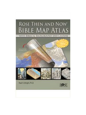 Rose Then and Now Bible Map Atlas: With Biblical Background and Culture