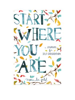 Start Where You Are: A Journal for Self-Exploration