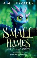 Small Flames: Grif the Blue Dragon Small Flames: Grif the Blue Dragon
