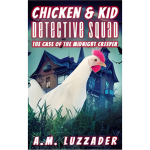 Chicken and Kid Detective Squad: The Case of the Midnight Creeper Chicken and Kid Detective Squad: The Case of the Midnight Creeper