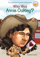 Who Was Annie Oakley? Who Was Annie Oakley?