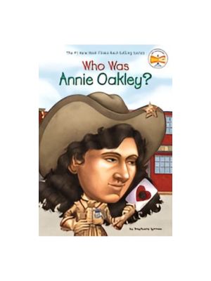 Who Was Annie Oakley? Who Was Annie Oakley?