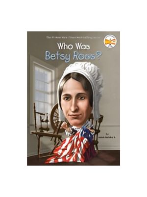 Who Was Betsy Ross? Who Was Betsy Ross?