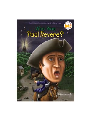 Who Was Paul Revere? Who Was Paul Revere?