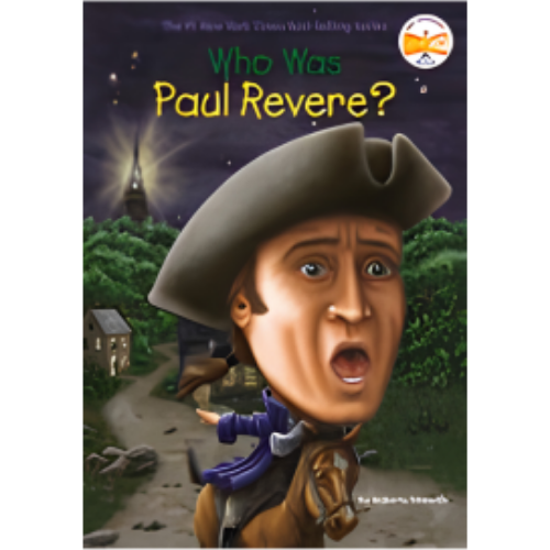 Who Was Paul Revere? Who Was Paul Revere?