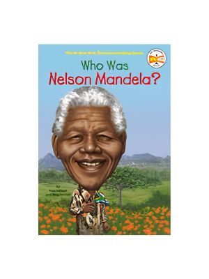 Who Was Nelson Mandela? Who Was Nelson Mandela?