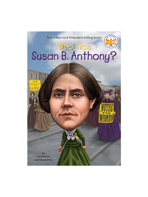 Who Was Susan B. Anthony? Who Was Susan B. Anthony?