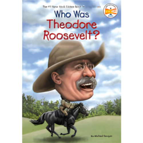 Who Was Theodore Roosevelt? Who Was Theodore Roosevelt?
