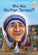 Who Was Mother Teresa? Who Was Mother Teresa?