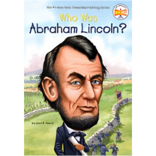 Who Was Abraham Lincoln? Who Was Abraham Lincoln?