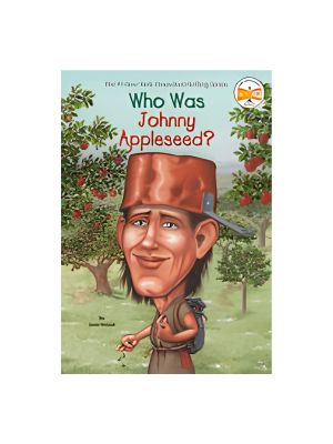 Who Was Johnny Appleseed? Who Was Johnny Appleseed?
