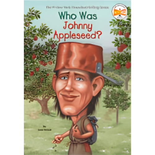 Who Was Johnny Appleseed? Who Was Johnny Appleseed?