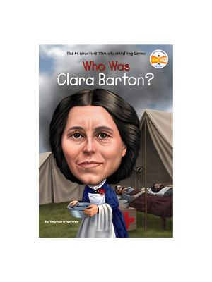 Who Was Clara Barton? Who Was Clara Barton?