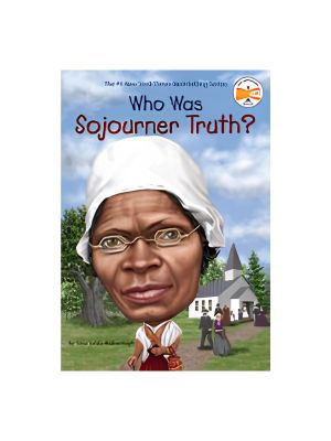 Who Was Sojourner Truth? Who Was Sojourner Truth?