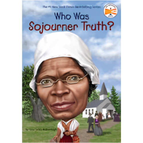 Who Was Sojourner Truth? Who Was Sojourner Truth?