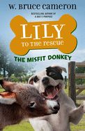 Lily to the Rescue: The Misfit Donkey Lily to the Rescue: The Misfit Donkey