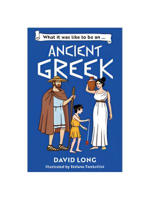 What It Was Like to Be an Ancient Greek What It Was Like to Be an Ancient Greek