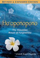 Ho'oponopono: The Hawaiian Ritual of Forgiveness Ho'oponopono: The Hawaiian Ritual of Forgiveness