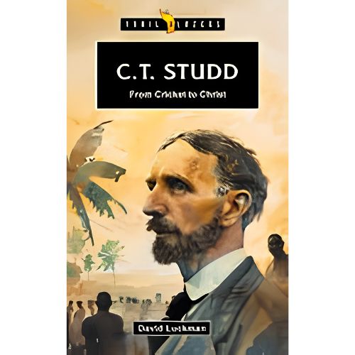 C.T. Studd: From Cricket to Christ