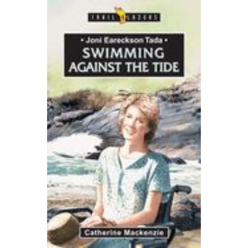 Joni Eareckson Tada: Swimming Against the Tide