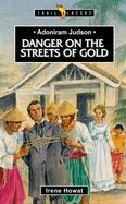 Adoniram Judson: Danger on the Streets of Gold Adoniram Judson: Danger on the Streets of Gold