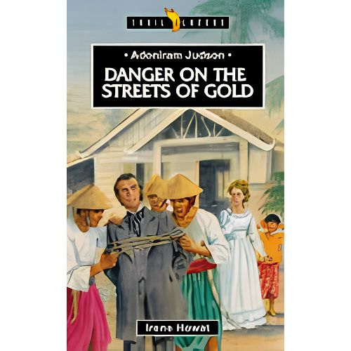 Adoniram Judson: Danger on the Streets of Gold