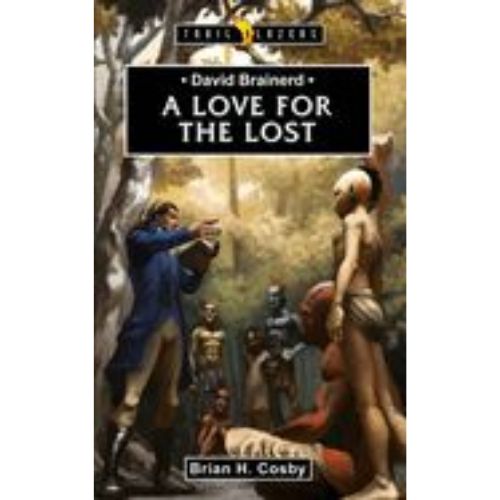 David Brainerd: A Love for the Lost