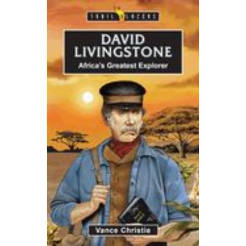 David Livingstone: Africa's Greatest Explorer