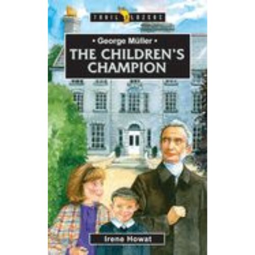 George Müller: The Children's Champion