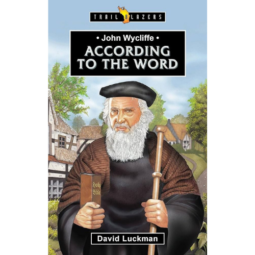 John Wycliffe: According to the Word