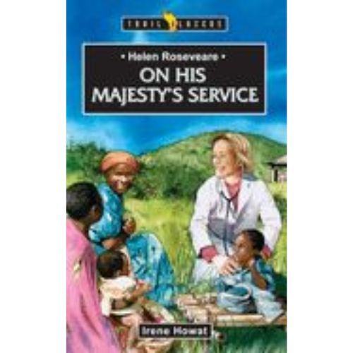 Helen Roseveare: On His Majesty's Service