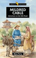 Mildred Cable: Adventure on the Silk Road Mildred Cable: Adventure on the Silk Road
