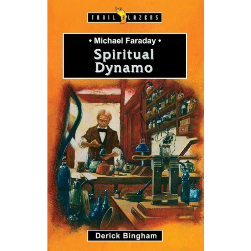 Michael Faraday: Spiritual Dynamo