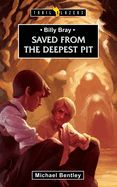 Billy Bray: Saved from the Deepest Pit Billy Bray: Saved from the Deepest Pit