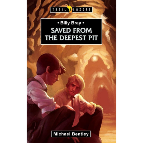 Billy Bray: Saved from the Deepest Pit