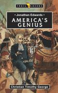 Jonathan Edwards: America's Genius Jonathan Edwards: America's Genius