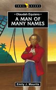 Olaudah Equiano: A Man of Many Names Olaudah Equiano: A Man of Many Names