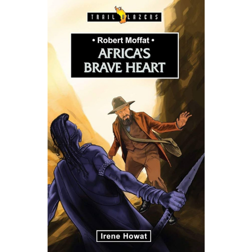 Robert Moffat: Africa's Brave Heart