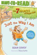 Just the Way I Am: Habit 1 (Ready-To-Read Level 2) Just the Way I Am: Habit 1 (Ready-To-Read Level 2)