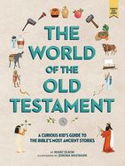 World of the Old Testament, The: A Curious Kid's Guide to the Bible's Most Ancient Stories World of the Old Testament, The: A Curious Kid's Guide to the Bible's Most Ancient Stories
