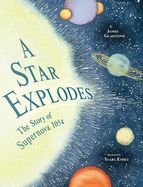 Star Explodes, A: The Story of Supernova 1054 Star Explodes, A: The Story of Supernova 1054