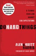Do Hard Things: A Teenage Rebellion Against Low Expectations Do Hard Things: A Teenage Rebellion Against Low Expectations